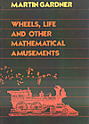 Wheels, Life and other Mathematical Amusements